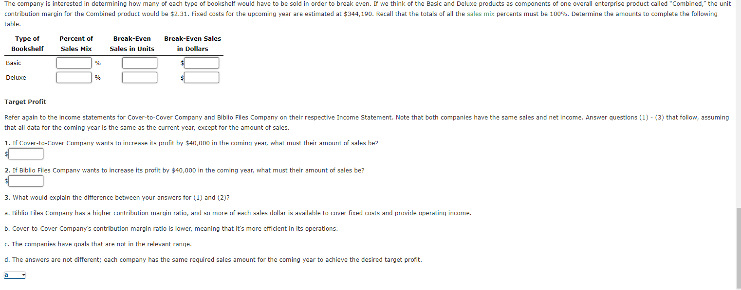 Variable costs: Manufacturing expense $251,400 Selling expense 20,950 Administrative expense 62,850 (335,200)