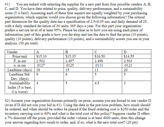 \#1) You are tasked with selecting the supplier for a new