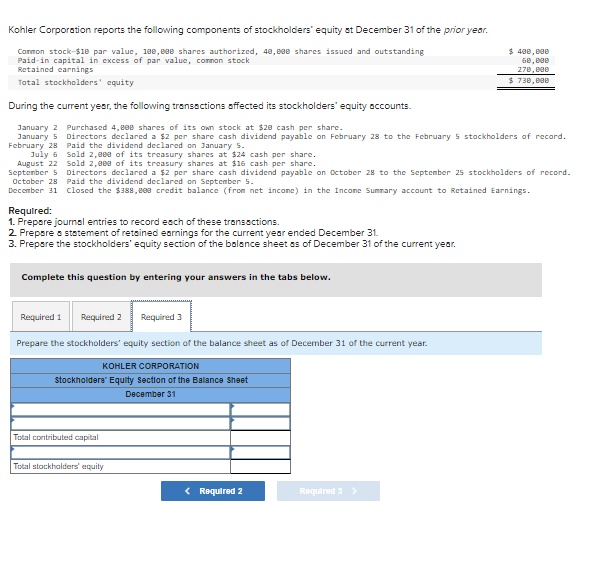 Retained carnings Total stockholders' cquity $490,e90660,e90270,e90$730,e90 During the current yesr, the following