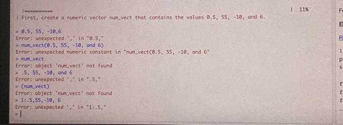 help I First, create a numeric vector num_vect that contains the values