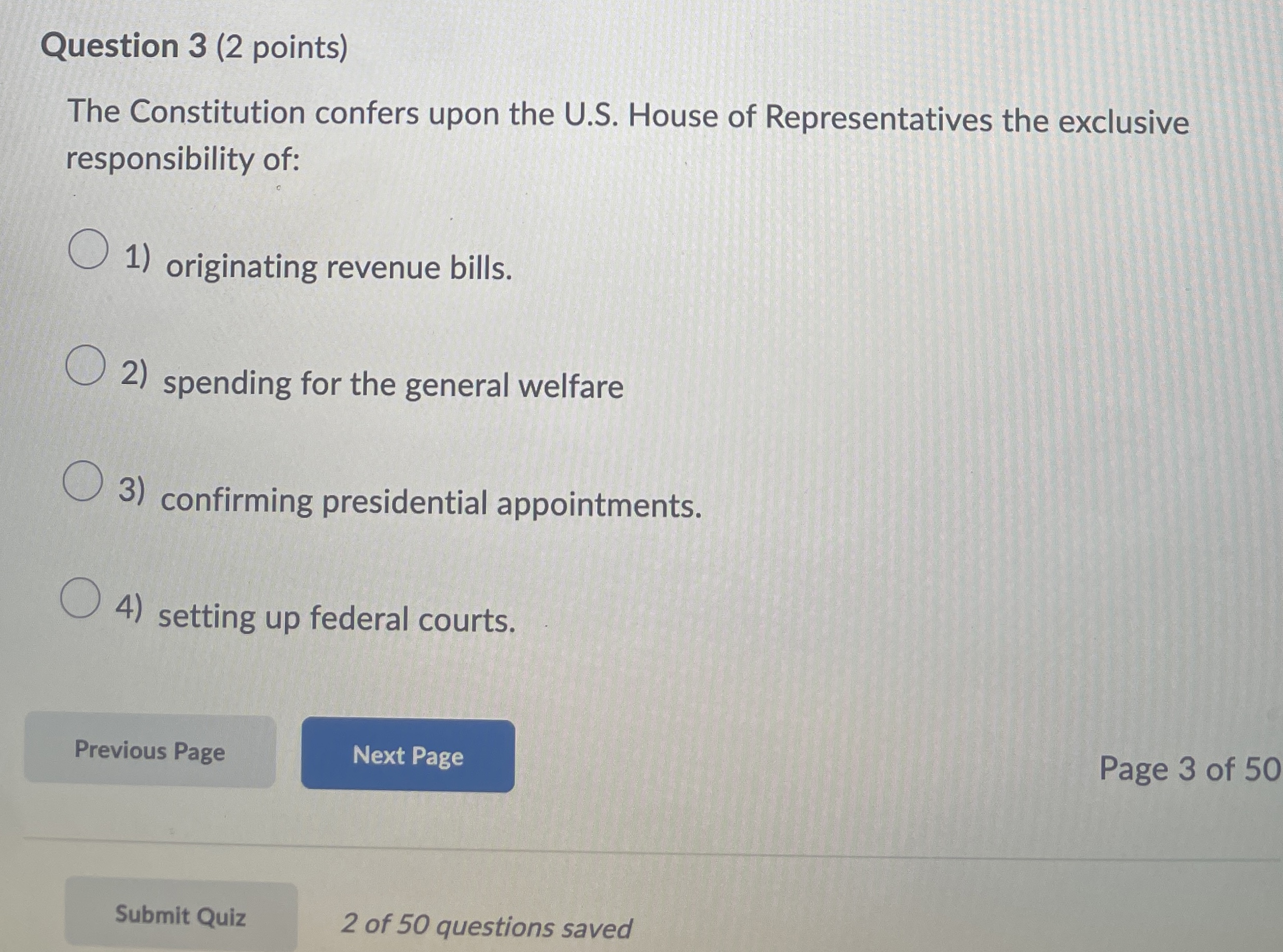  Question 3(2 points) The Constitution confers upon the U.S. House of