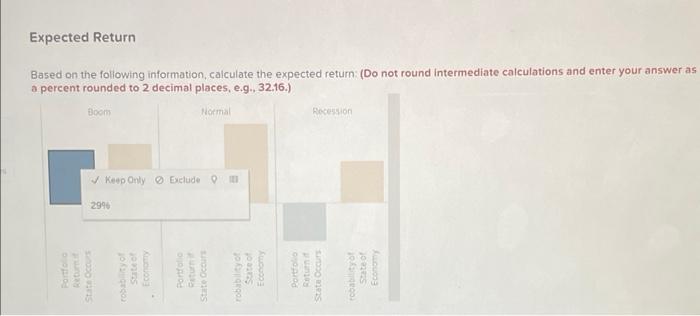  Based on the foliowing information, calculate the expected return: (Do not