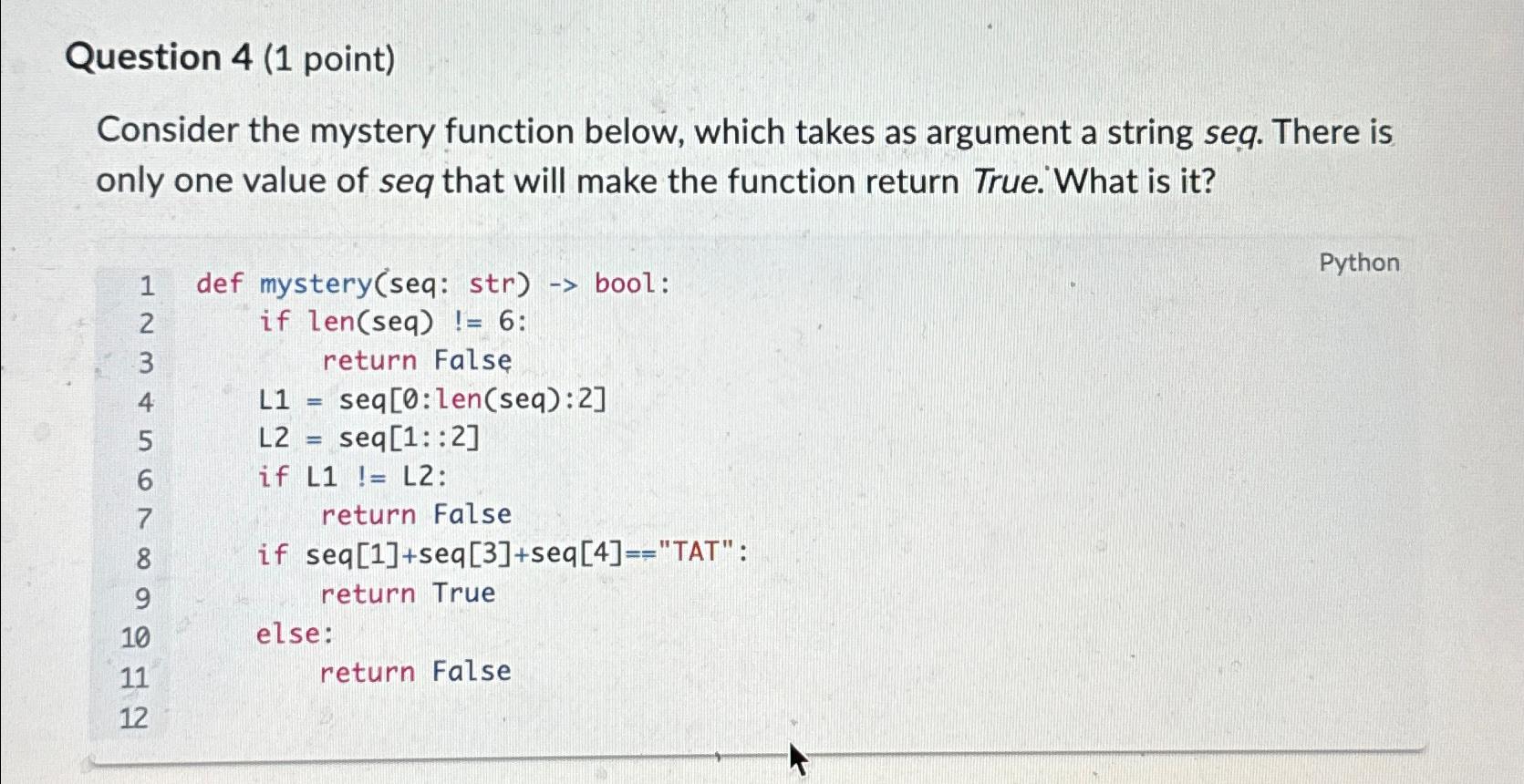  Question 4(1 point) Consider the mystery function below, which takes as