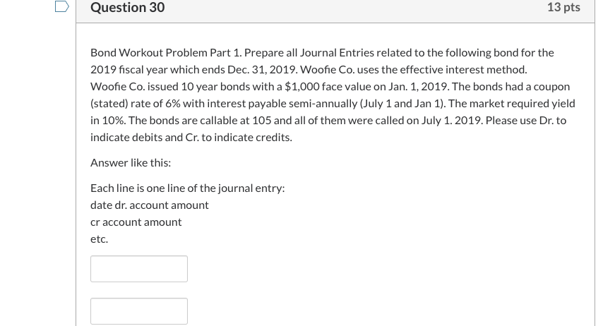 0 Question 30 13 pts Bond Workout Problem Part 1. Prepare