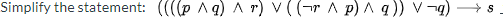  DO NOT USE TRUTH TABLES!! Please write it CLEAR and show