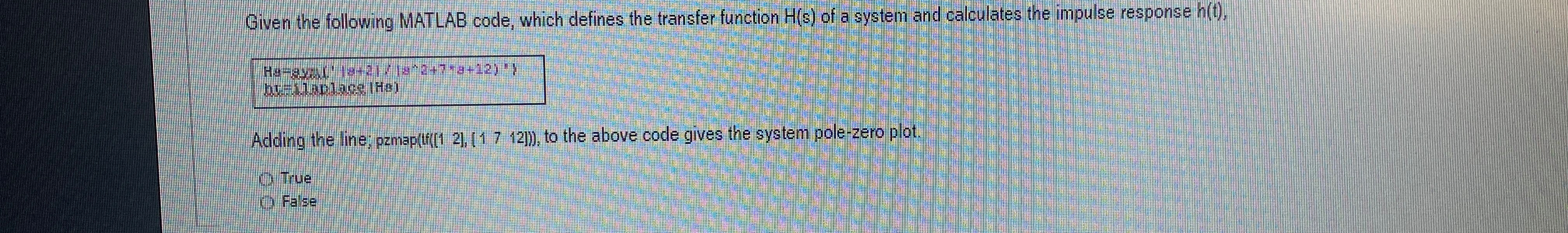  Given the following MATLAB code, which defines the transfer function H(s)