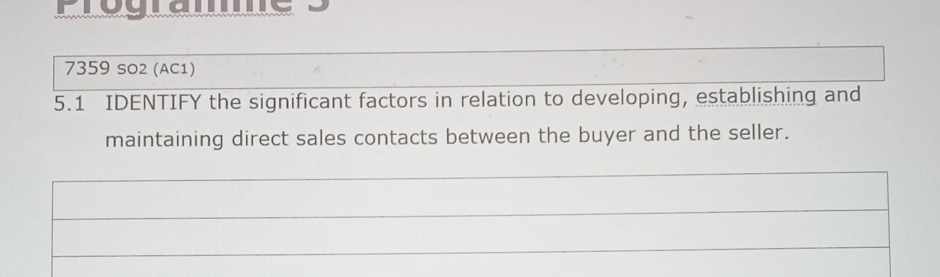 7359so2(AC1) 5.1 IDENTIFY the significant factors in relation to developing, establishing