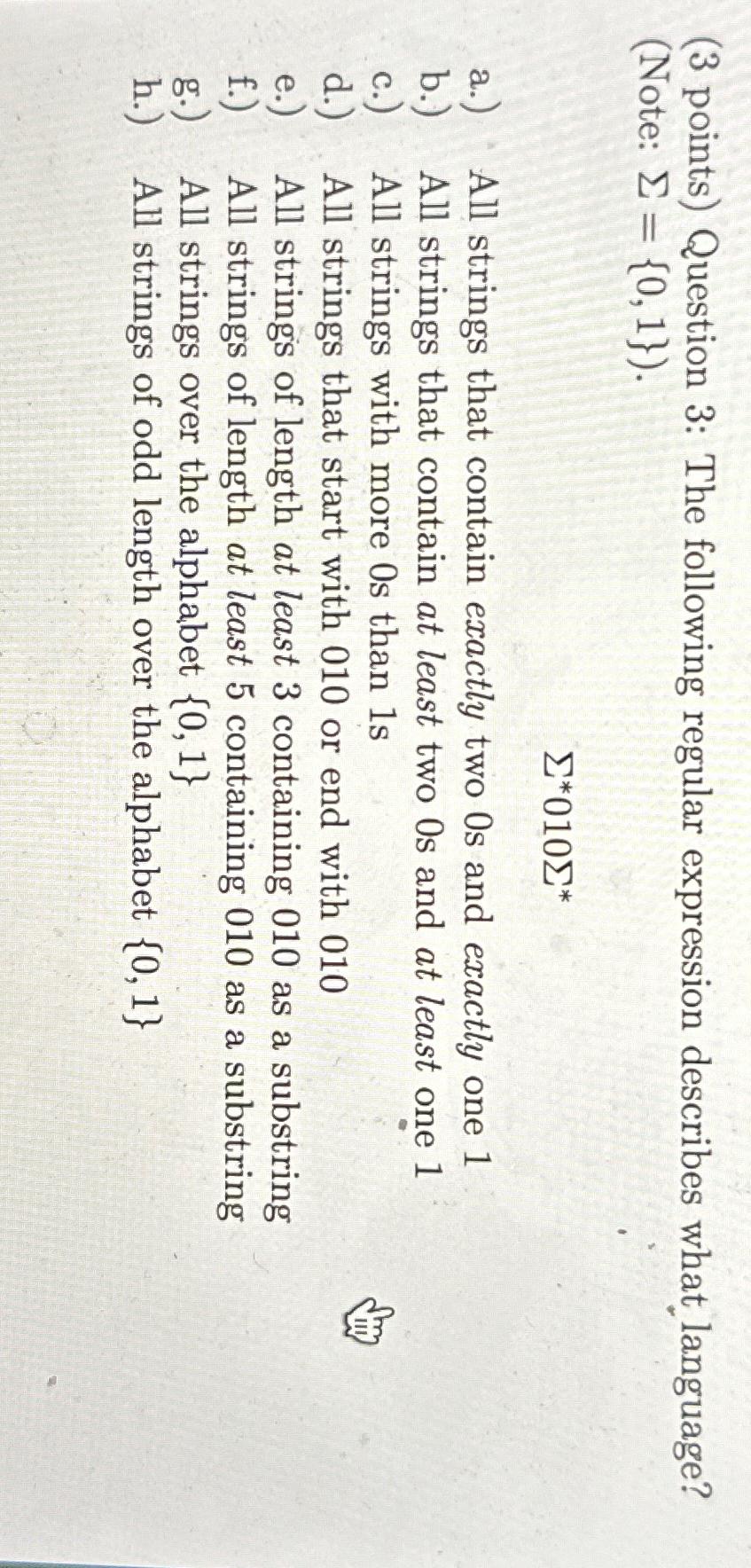  (3 points) Question 3: The following regular expression describes what language?