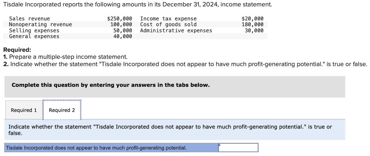  Required: 1. Prepare a multiple-step income statement. 2. Indicate whether the