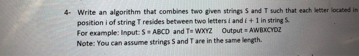  4- Write an algorithm that combines two given strings S and
