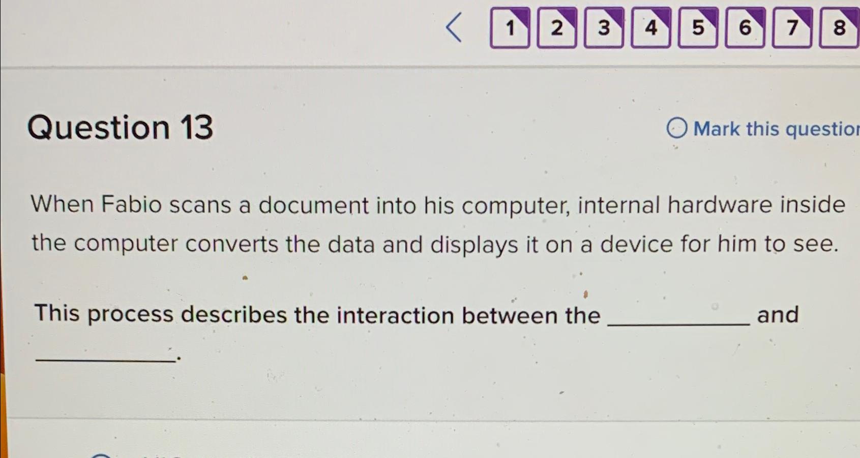  Question 13 Mark this questiol When Fabio scans a document into