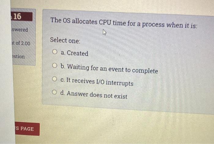  The OS allocates CPU time for a process when it is:
