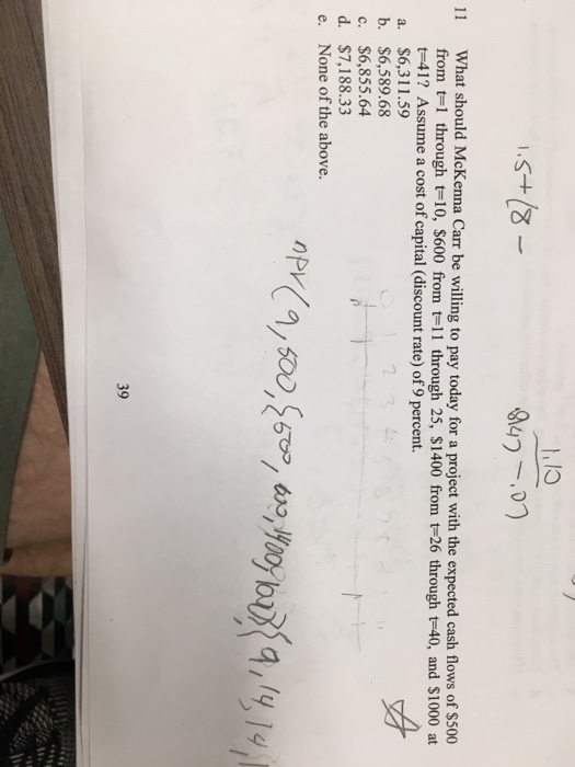  Has to use npv. Im messing up somewhere on the t