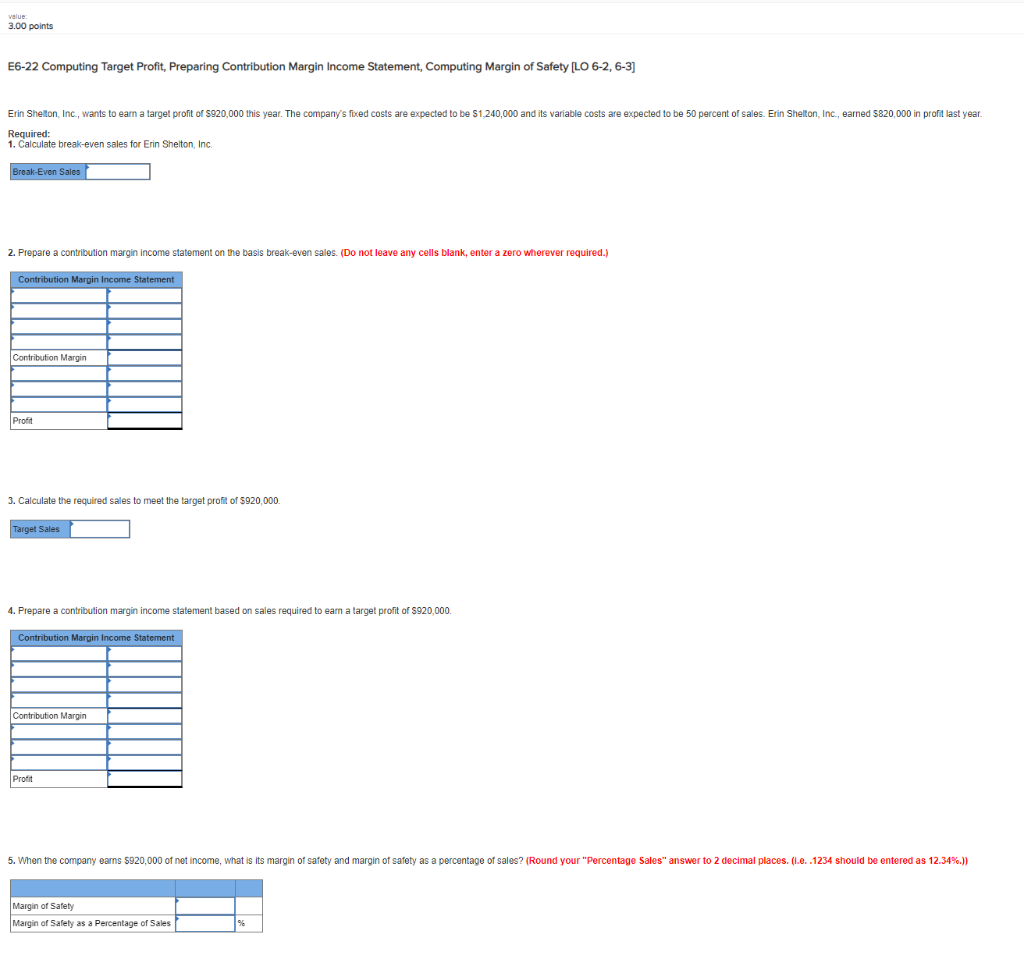  value: 3.00 points E6-22 Computing Target Profit, Preparing Contribution Margin Income
