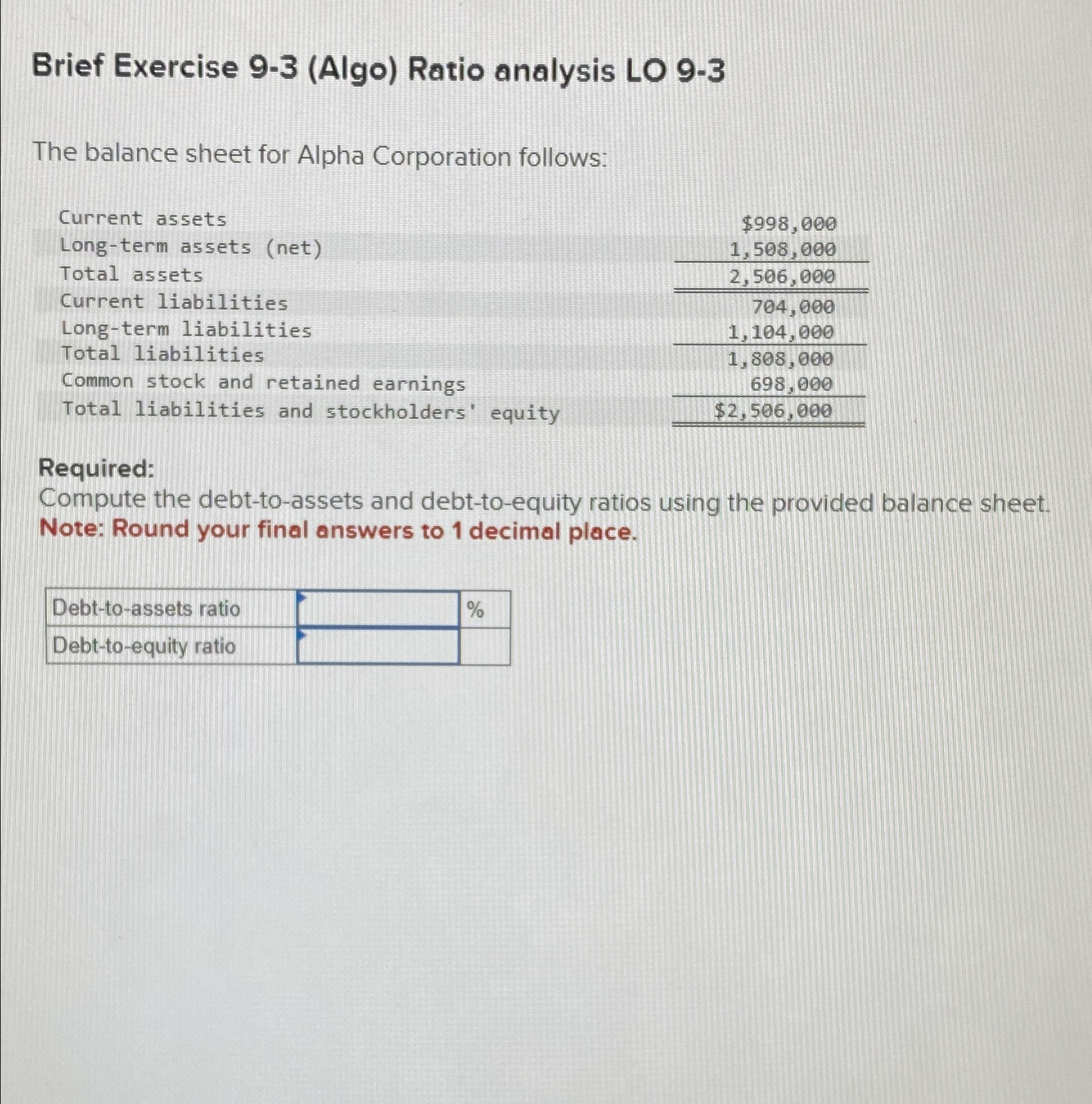  Brief Exercise 9-3(Algo) Ratio analysis LO 9-3 The balance sheet for