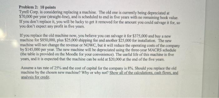 Expansion and replacement 2 Problem 2: 10 points Tyrell Corp. is considering