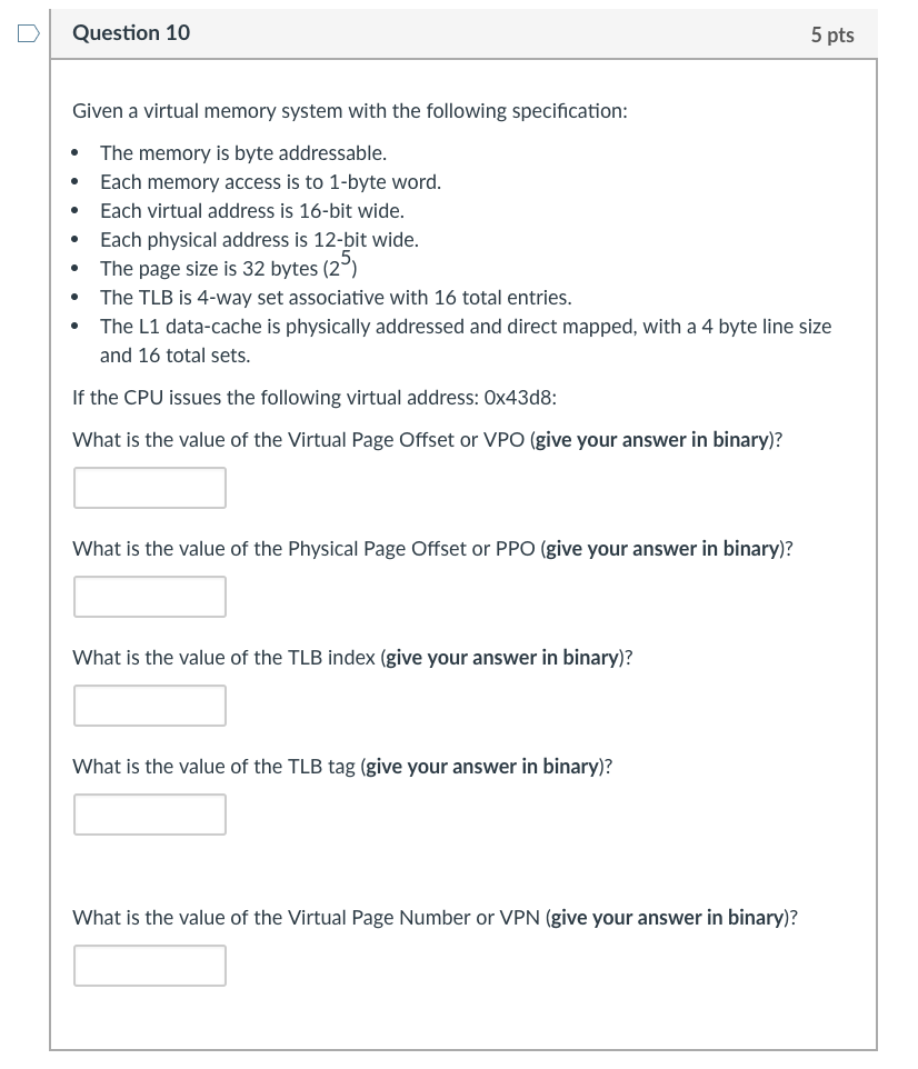  D Question 10 5 pts Given a virtual memory system with