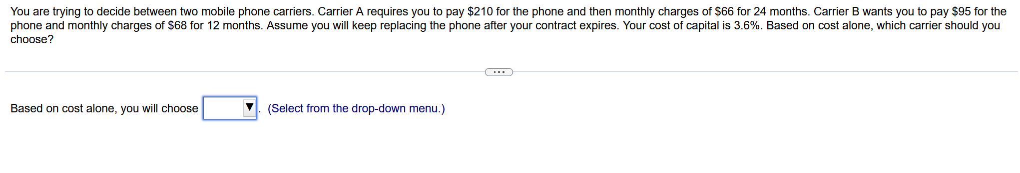 You are trying to decide between two mobile phone carriers. Carrier