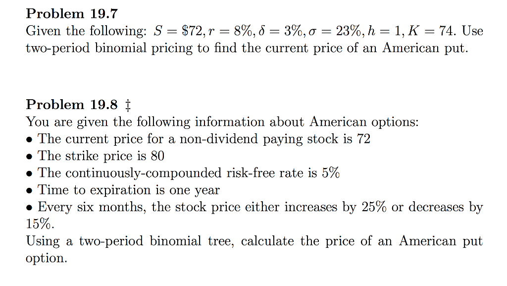  Problem 19.7 Given the following: S = $72. r = 8%,