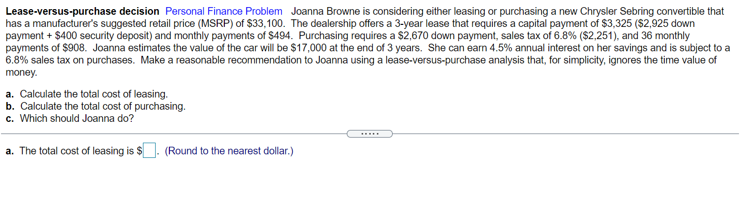 please help A to C Lease-versus-purchase decision Personal Finance Problem Joanna Browne