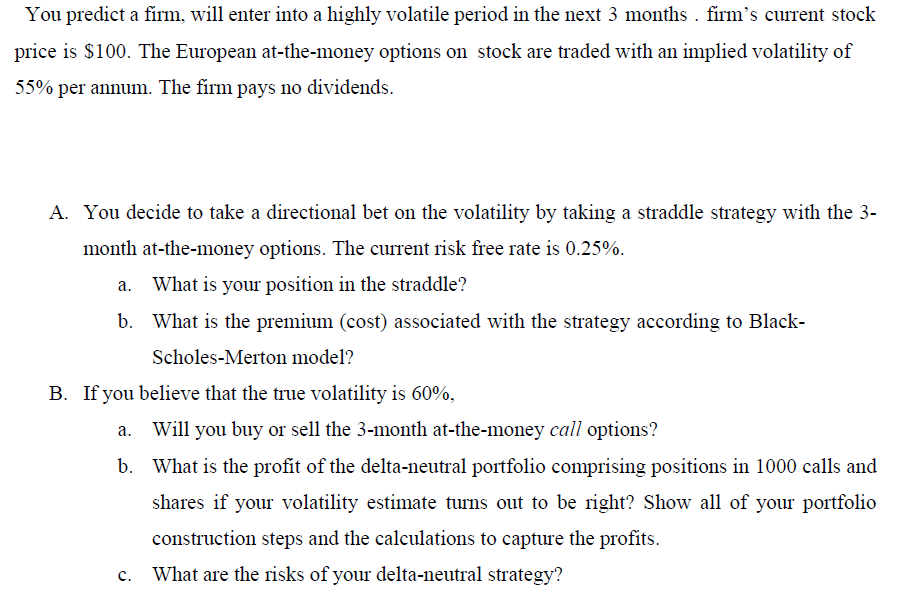  You predict a firm, will enter into a highly volatile period