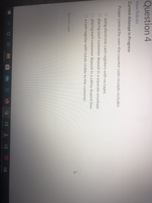  Question 4 View Policies Current Attempt in Progress Proper control for