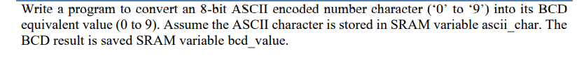  Write a program to convert an 8-bit ASCII encoded number character