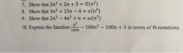  7. Show that 2n2 + 2n + 3 = 0(n2) 8.