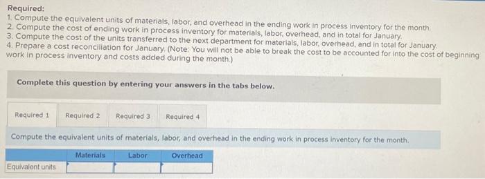 a recent month for the first department follow. Units Materials Labor Overhead
