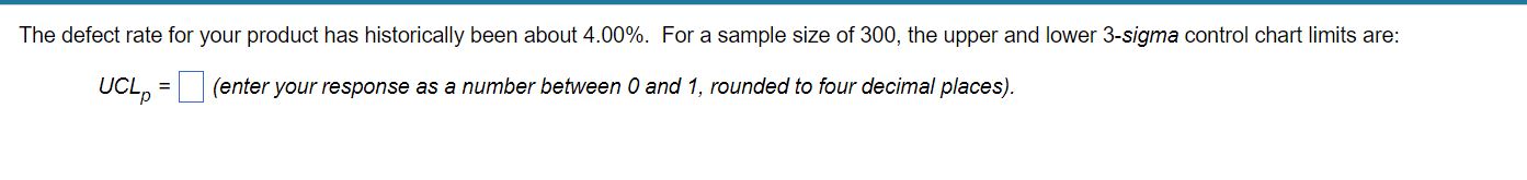  The defect rate for your product has historically been about 4.00%.