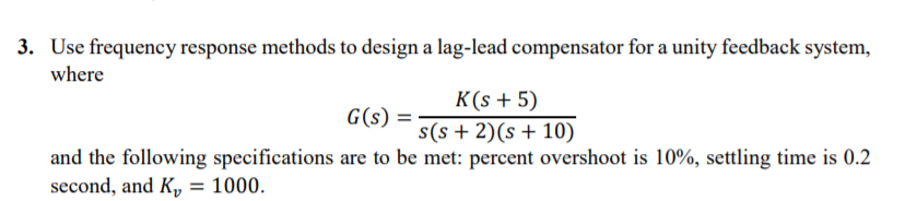  3. Use frequency response methods to design a lag-lead compensator for