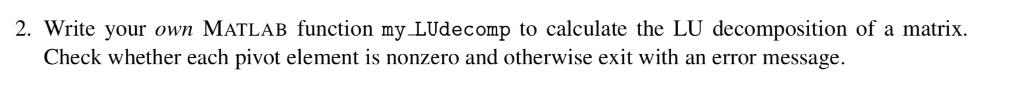  2. Write your own MATLAB function my LUdecomp to calculate the