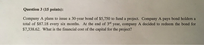  Question 3 (15 points): Company A plans to issue a 30-year