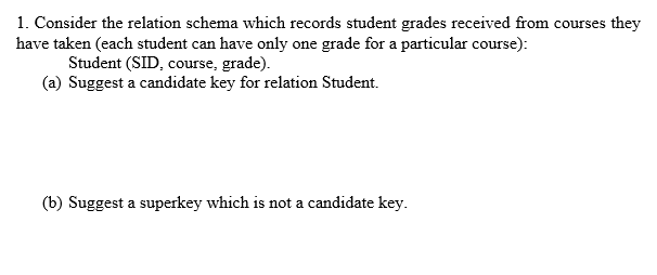 1. Consider the relation schema which records student grades received from