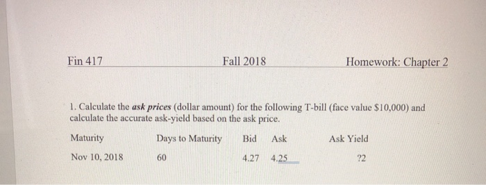  Fin 417 Fall 2018 Homework: Chapter 2 1. Calculate the ask