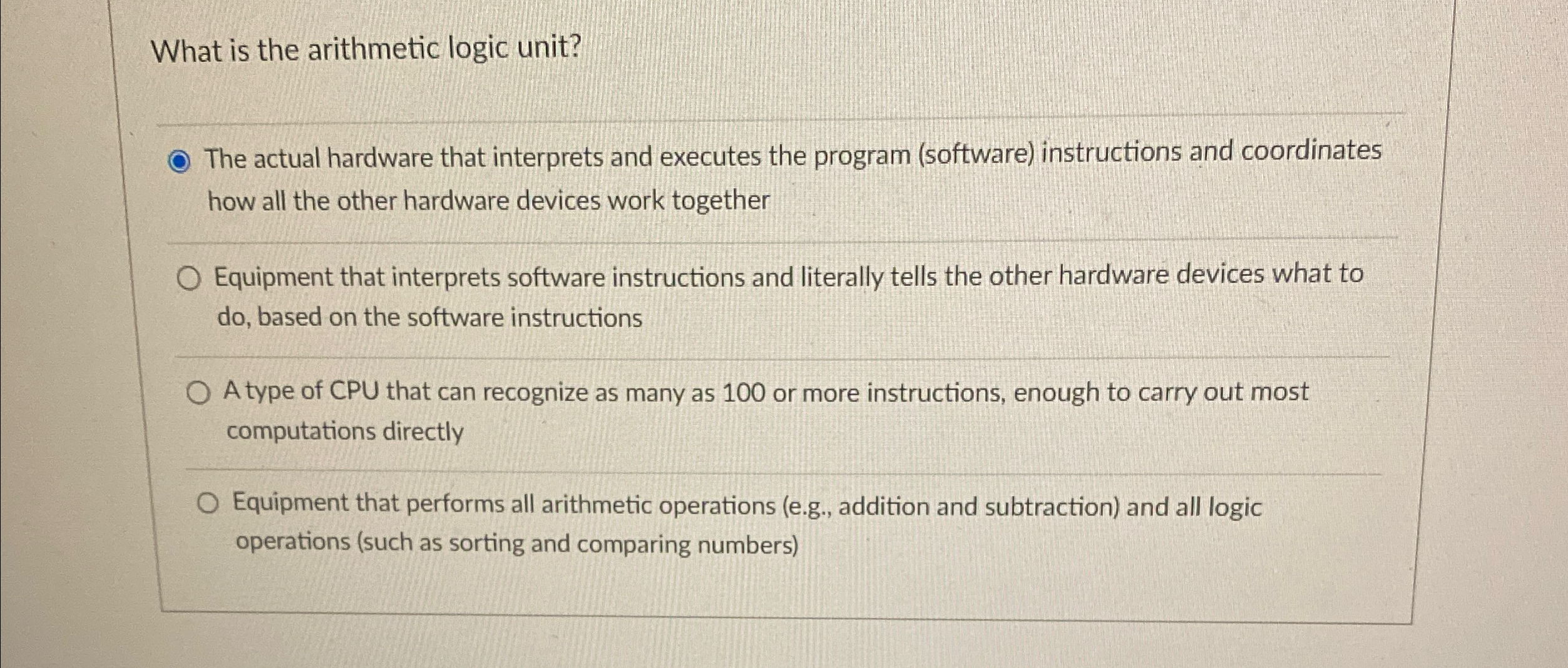  What is the arithmetic logic unit? The actual hardware that interprets