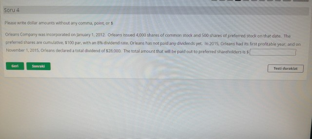  Soru 4 Please write dollar amounts without any comma, point, or