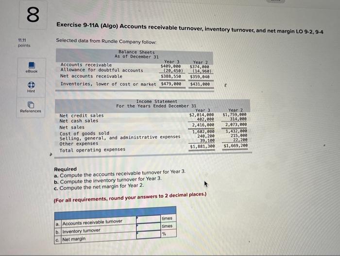  chapter 9 # 8 Exercise 9-11A (Algo) Accounts receivable turnover, inventory