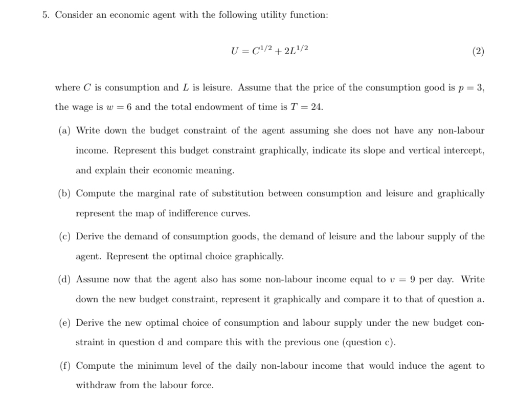  Consider an economic agent with the following utility function: U=C12+2L12 where