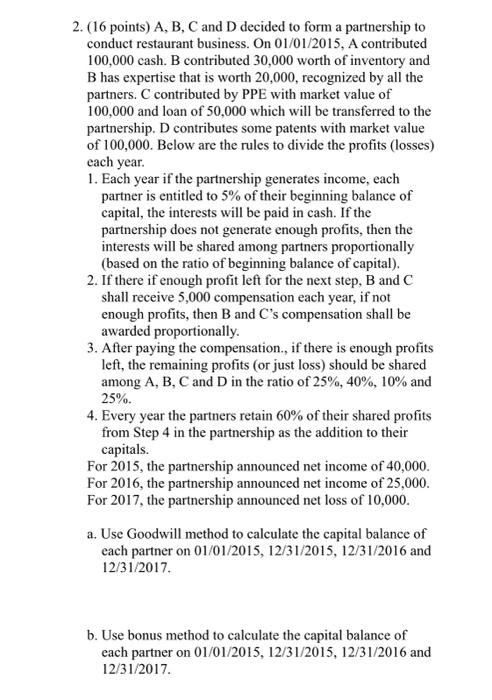  2. (16 points) A, B, C and D decided to form