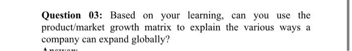  Question 03: Based on your learning, can you use the product/market