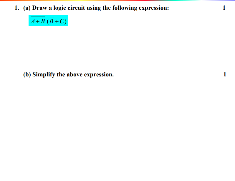 1. (a) Draw a logic circuit using the following expression: 1