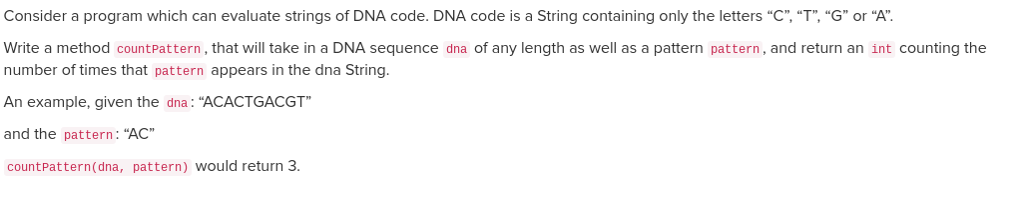  Starter code public int countPattern(String dna, String pattern) Consider a program