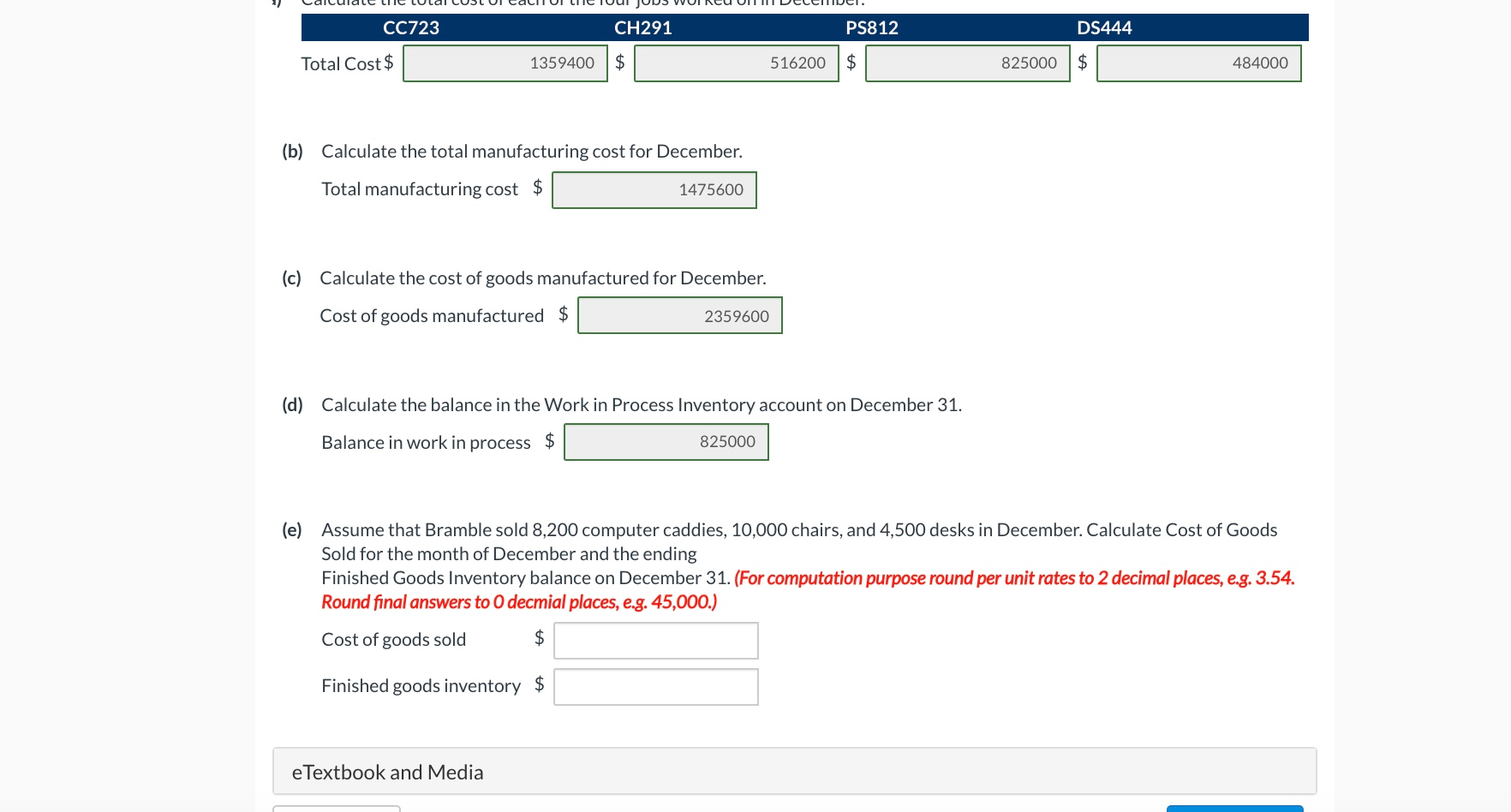 partially correct. Bramble, Inc. manufactures ergonomically designed computer furniture. Bramble uses a