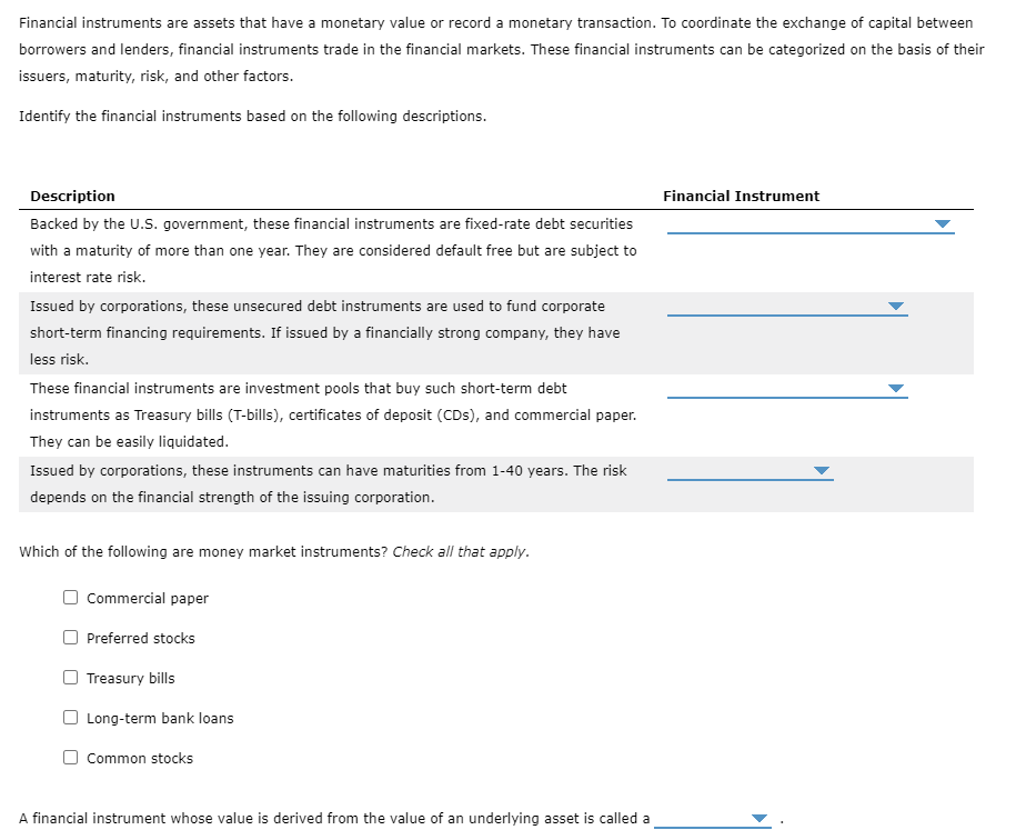  Financial instruments are assets that have a monetary value or record