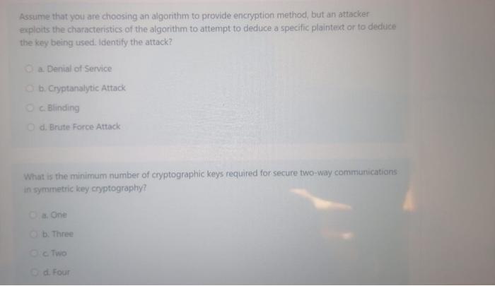  Assume that you are choosing an algorithm to provide encryption method,