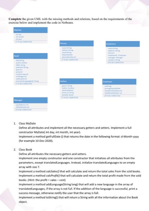  Code in java (i use netbeans 8.2) Complete the given UML