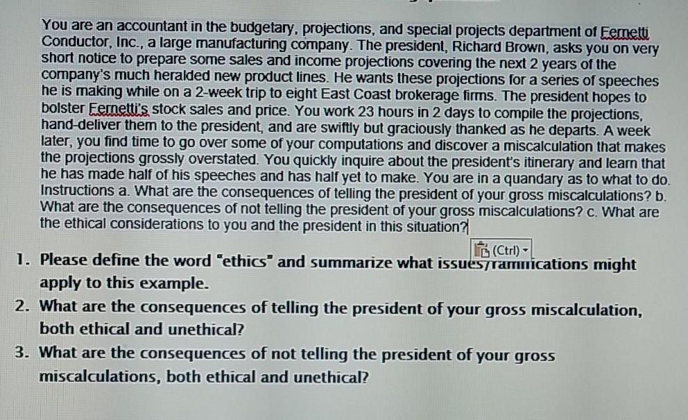 Based on this scenario: answer the questions below: You are an accountant