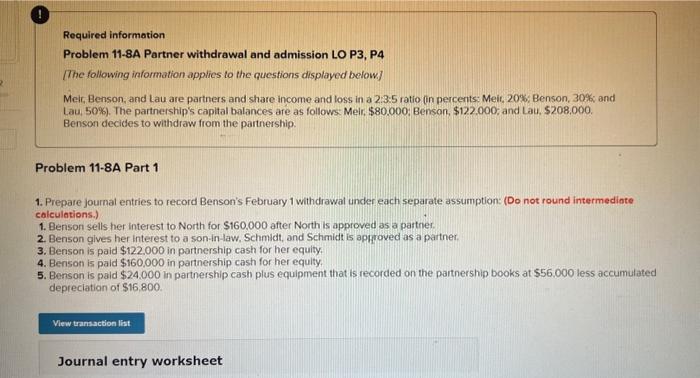  2 ! Required information Problem 11-8A Partner withdrawal and admission LO
