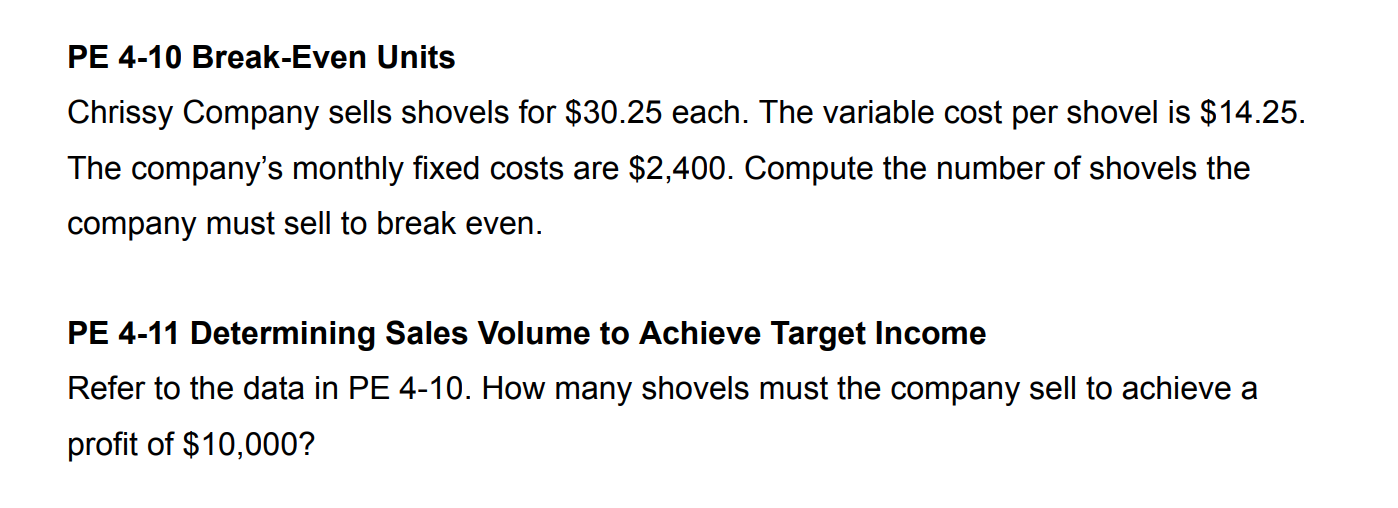  PE 4-10 Break-Even Units Chrissy Company sells shovels for $30.25 each.